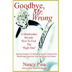 Goodbye, Mr. Wrong: A Matchmaker Reveals How To Find The "Right One"