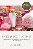 Bath & Body Lotion: 25 Handmade Body Lotion Recipes That Are Light & Fluffy,  And Never Greasy!
