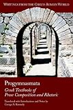 Progymnasmata: Greek Textbooks of Prose Composition and Rhetoric (Writings from the Greco-Roman World)