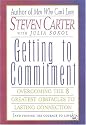 Getting to Commitment: Overcoming the 8 Greatest Obstacles to Lasting Connection (And Finding the Courage to Love)