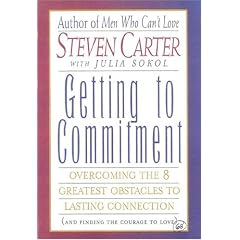 Getting to Commitment: Overcoming the Eight Greatest Obstacles to Lasting Connection (and Finding the Courage to Love)