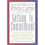 Getting to Commitment: Overcoming the Eight Greatest Obstacles to Lasting Connection (and Finding the Courage to Love)