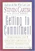 Getting to Commitment: Overcoming the 8 Greatest Obstacles to Lasting Connection (And Finding the Courage to Love)