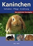 Der praktische Tierratgeber: Kaninchen. Verhalten. Pflege. Ernährung