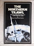 The northern trawl : the story of deep sea fishermen told in their own words