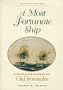 A Most Fortunate Ship: A Narrative History of Old Ironsides