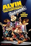 "Alvin and the Chipmunks": The Squeakuel: The Junior Novel (Alvin and the Chipmunks: The Squeakquel)