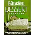 The Eating Well Dessert Cookbook: 150 Recipes to Bring Dessert Back into Your Life