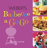 Cover of Weber's Barbecue a Go Go by Scott Givot 1846010519