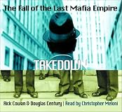 Takedown: The True Story Undercover det Who Brought Down Billion Dollar Mafia Cartel