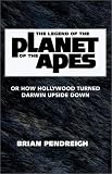 The Legend of "The Planet of the Apes": Or How Hollywood Turned Darwin Upside Down