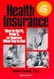 Health Insurance: How to Get It, Keep It, or Improve What You've Got