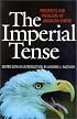 The Imperial Tense: Prospects and Problems of American Empire