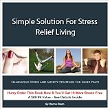 Simple Solution for Stress Relief Living Eliminating Stress and Anxiety Strategies for Inner Peace
