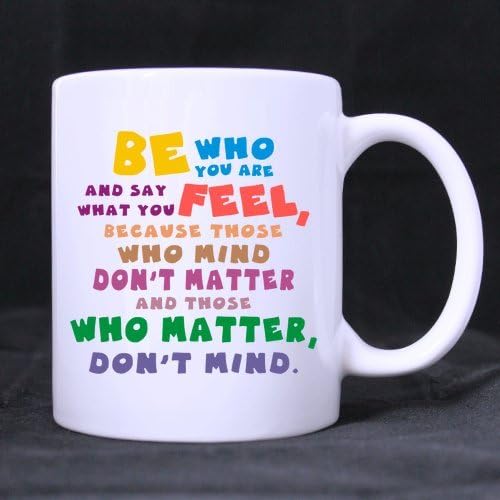 Best Gift Mug - Best Designed Be Who You Are Coffee Mug or Tea Cup - 11 ounces