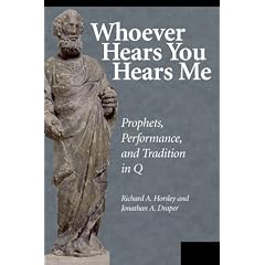 Whoever Hears You Hears Me: Prophets, Performance, and Tradition in Q