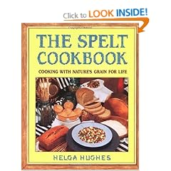 The Spelt Cookbook: Cooking with Nature's Grain for Life