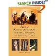 Making Native American Hunting, Fighting, and Survival Tools: The Complete Guide to Making and Using Traditional Tools