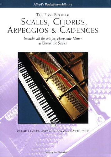 Scales, Chords, Arpeggios and Cadences: First Book (Alfred's Basic Piano Library)