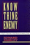 Know Thine Enemy: A Spy`s Journey Into Revolutionary Iran