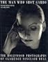 The Man Who Shot Garbo: The Hollywood Photographs of Clarence Sinclair Bull
