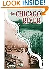 The Chicago River: A Natural and Unnatural History (Illinois) (Illinois) (Illinois)