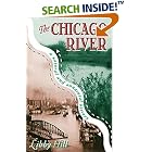 The Chicago River: A Natural and Unnatural History (Illinois) (Illinois) (Illinois)... by LibHill