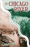 The Chicago River: A Natural and Unnatural History (Illinois) (Illinois) (Illinois) (Illinois)