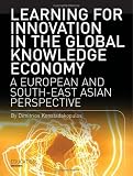 Learning for Innovation in the Global Knowledge Economy: A European and Southeast Asian Perspective (Intellect Books - Play Text)