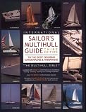 International Sailors Multihull Guide: To the Best Cruising Catamarans & Trimarans