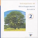 Entreprises et developpement durable : Tome 2