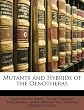 Mutants and Hybrids of the Oenotheras