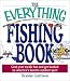 The Everything Fishing Book: Grab Your Tackle Box and Get Hooked on America's Favorite Outdoor Sport (Everything Series)