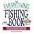 The Everything Fishing Book: Grab Your Tackle Box and Get Hooked on America's Favorite Outdoor Sport (Everything Series)