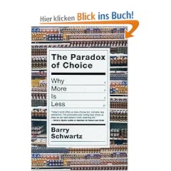 The Paradox of Choice: Why More Is Less