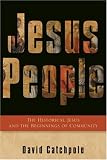 Jesus People: The Historical Jesus and the Beginnings of Community