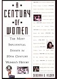 A Century Of Women: The Most Influential Events in Twentieth-Century Women`s History