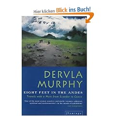 Eight Feet in the Andes: Travels with a Donkey from Ecuador to Cuzco