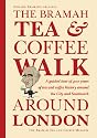 The Bramah Tea and Coffee Walk Around London: A Guided Tour of 400 Years of Tea and Coffee History Around the City and Southwark