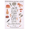 Never Eat More Than You Can Lift and Other Food Quotes and Quips: 1,500 Notable Quotables About Edibles and Potables