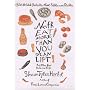 Never Eat More Than You Can Lift and Other Food Quotes and Quips: 1,500 Notable Quotables About Edibles and Potables