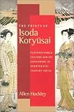 The Prints Of Isoda Kory&macr;usai : Floating World Culture  And Its Consumers In Eighteenth-century Japan