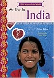 Kids Around the World: We Live in India (Kids Around the World)