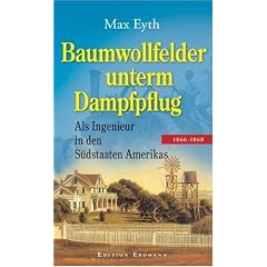 Baumwollfelder unterm Dampfflug. Als Ingenieur in den Südstaaten Amerikas 18066 - 1868 (Alte abenteuerliche Reiseberichte) (Gebundene Ausgabe)
