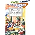 Roman Cookery: Ancient Recipes for Modern Kitchens