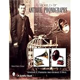 A World of Antique Phonographs by George F. Paul and Timothy C. Fabrizio