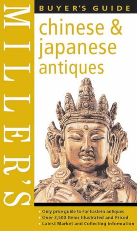 Chinese & Japanese Antiques Buyer's Guide (Miller's Buyer's Guide)