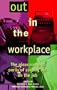 Out In The Workplace: The Pleasures and Perils of Coming Out on the Job
