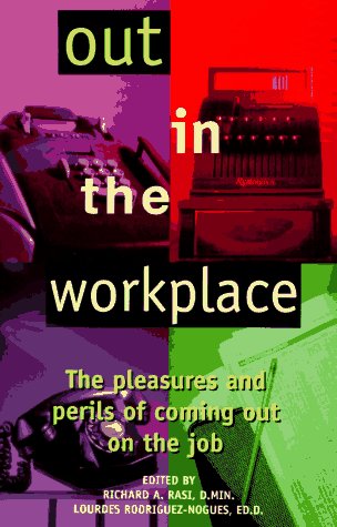 Out In The Workplace: The Pleasures and Perils of Coming Out on the Job