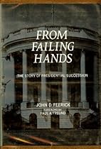 From Failing Hands : The Story of Presidential Succession